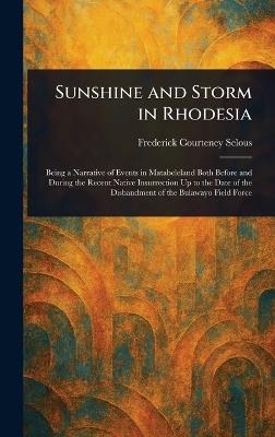 Sunshine and Storm in Rhodesia - Frederick Courteney Selous - cover