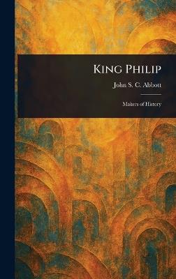 King Philip - John Stevens Cabot Abbott - cover