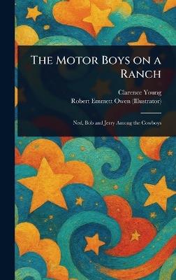 The Motor Boys on a Ranch - Clarence Young,Robert Emmett Owen - cover