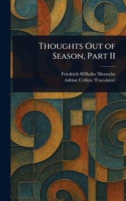 Thoughts Out of Season, Part II - Friedrich Wilhelm Nietzsche,Adrian Collins - cover