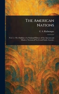 The American Nations - C S (Constantine Samuel) Rafinesque - cover