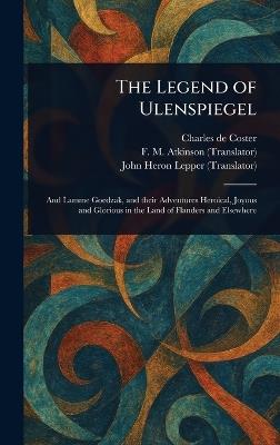 The Legend of Ulenspiegel - Charles De Coster,F M (Frederick Maccurdy) Atkinson,John Heron Lepper - cover