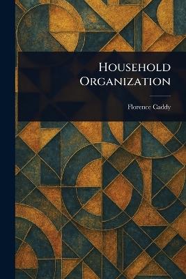 Household Organization - Florence Caddy - cover