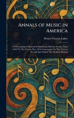 Annals of Music in America - Henry Charles Lahee - cover