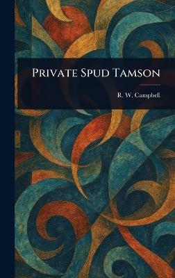 Private Spud Tamson - R W Campbell - cover