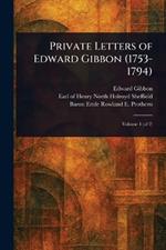 Private Letters of Edward Gibbon (1753-1794)