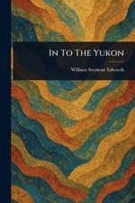 In To The Yukon
