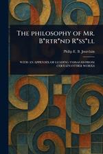 The Philosophy of Mr. B*rtr*nd R*ss*ll