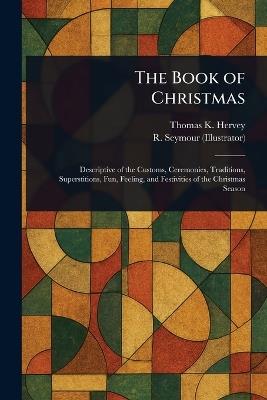 The Book of Christmas - Thomas K Hervey,R Seymour - cover