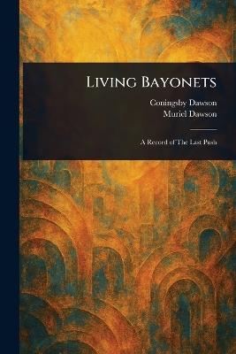 Living Bayonets - Coningsby Dawson,Muriel Dawson - cover