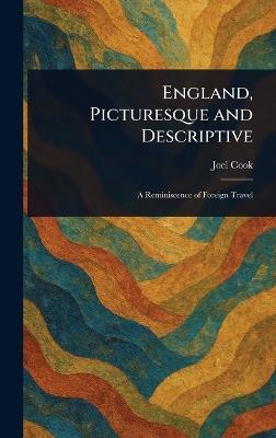 England, Picturesque and Descriptive - Joel Cook - cover
