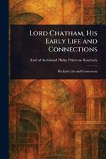 Lord Chatham, His Early Life and Connections
