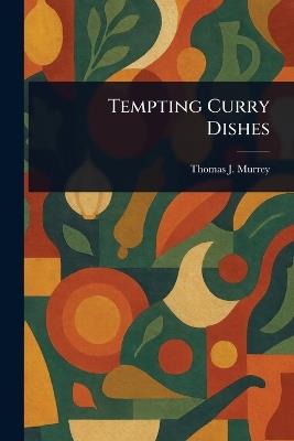 Tempting Curry Dishes - Thomas J (Thomas Jefferson) Murrey - cover