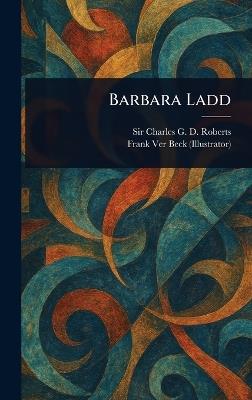 Barbara Ladd - Charles G D Roberts,Frank Ver Beck - cover