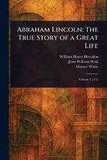 Abraham Lincoln: The True Story of a Great Life