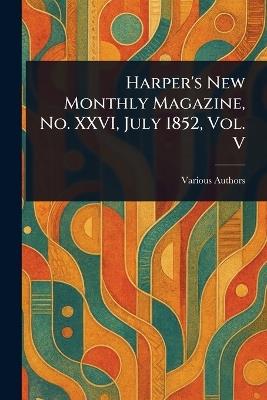 Harper's New Monthly Magazine, No. XXVI, July 1852, Vol. V - Various - cover