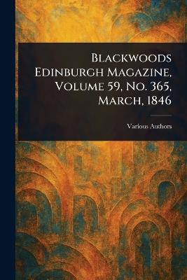 Blackwoods Edinburgh Magazine, Volume 59, No. 365, March, 1846 - Various - cover