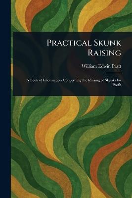 Practical Skunk Raising - William Edwin Pratt - cover