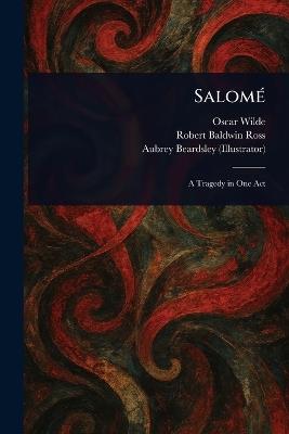 Salomé - Oscar Wilde,Robert Baldwin Ross,Aubrey Beardsley - cover