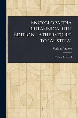 Encyclopaedia Britannica, 11th Edition, "Atherstone" to "Austria" - Various - cover