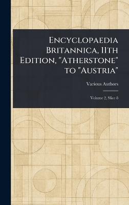 Encyclopaedia Britannica, 11th Edition, "Atherstone" to "Austria" - Various - cover