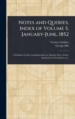 Notes and Queries, Index of Volume 5, January-June, 1852 - Various,George Bell - cover