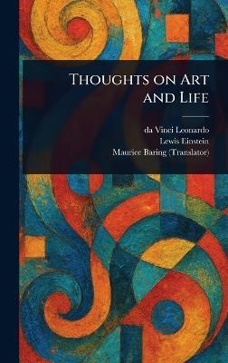 Thoughts on Art and Life - Da Vinci Leonardo,Lewis Einstein,Maurice Baring - cover
