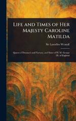 Life and Times of Her Majesty Caroline Matilda