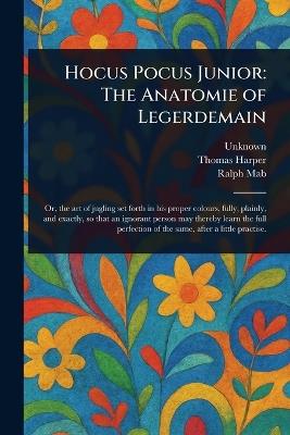 Hocus Pocus Junior: The Anatomie of Legerdemain - Thomas Harper,Ralph Mab - cover