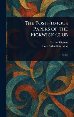 The Posthumous Papers of the Pickwick Club - Charles Dickens,Cecil Aldin - cover