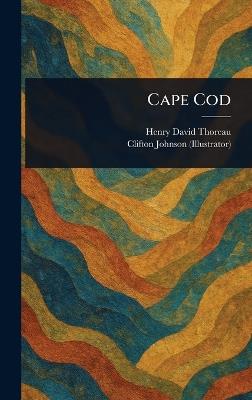 Cape Cod - Henry David Thoreau,Clifton Johnson - cover