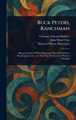 Buck Peters, Ranchman - Clarence Edward Mulford,John Wood Clay,Maynard Dixon - cover