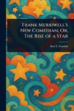 Frank Merriwell's New Comedian; Or, The Rise of a Star