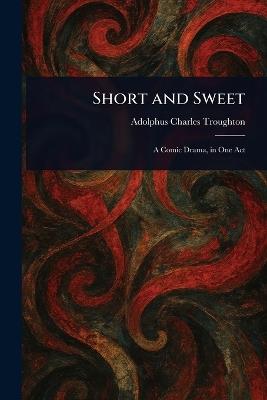 Short and Sweet - Adolphus Charles Troughton - cover