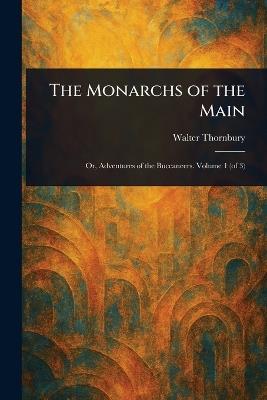 The Monarchs of the Main - Walter Thornbury - cover