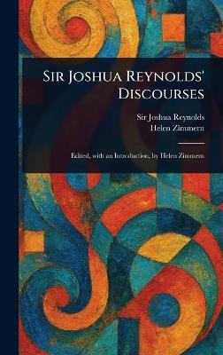 Sir Joshua Reynolds' Discourses - Joshua Reynolds,Helen Zimmern - cover
