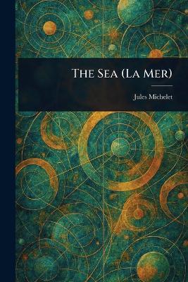 The Sea (La Mer) - Jules Michelet - cover