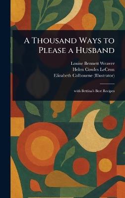 A Thousand Ways to Please a Husband - Louise Bennett Weaver,Helen Cowles Lecron,Elizabeth Colbourne - cover