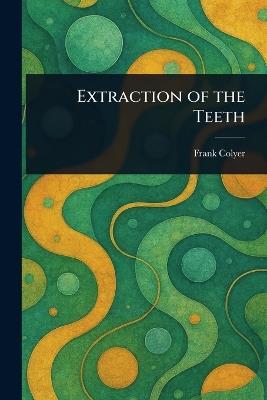 Extraction of the Teeth - Frank Colyer - cover