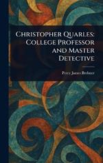 Christopher Quarles: College Professor and Master Detective