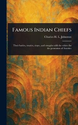 Famous Indian Chiefs - Charles H L (Charles Have Johnston - cover