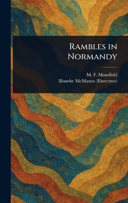 Rambles in Normandy - M F (Milburg Francisco) Mansfield,Blanche McManus - cover