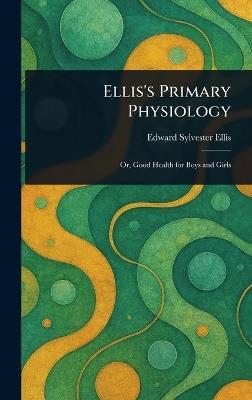 Ellis's Primary Physiology - Edward Sylvester Ellis - cover