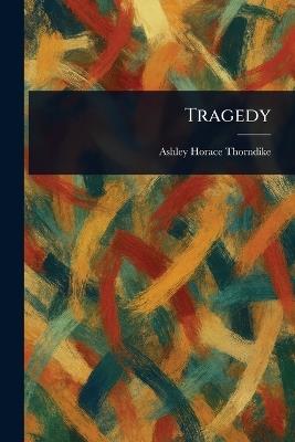 Tragedy - Ashley Horace Thorndike - cover