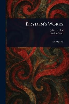 Dryden's Works - John Dryden,Walter Scott - cover
