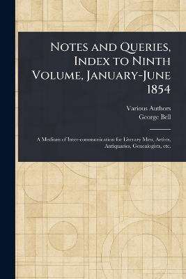 Notes and Queries, Index to Ninth Volume, January-June 1854 - Various,George Bell - cover