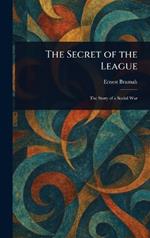 The Secret of the League
