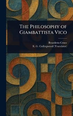 The Philosophy of Giambattista Vico - Benedetto Croce,R G (Robin George) Collingwood - cover