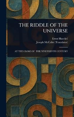 The Riddle of the Universe - Ernst Haeckel,Joseph McCabe - cover
