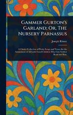 Gammer Gurton's Garland; Or, The Nursery Parnassus
